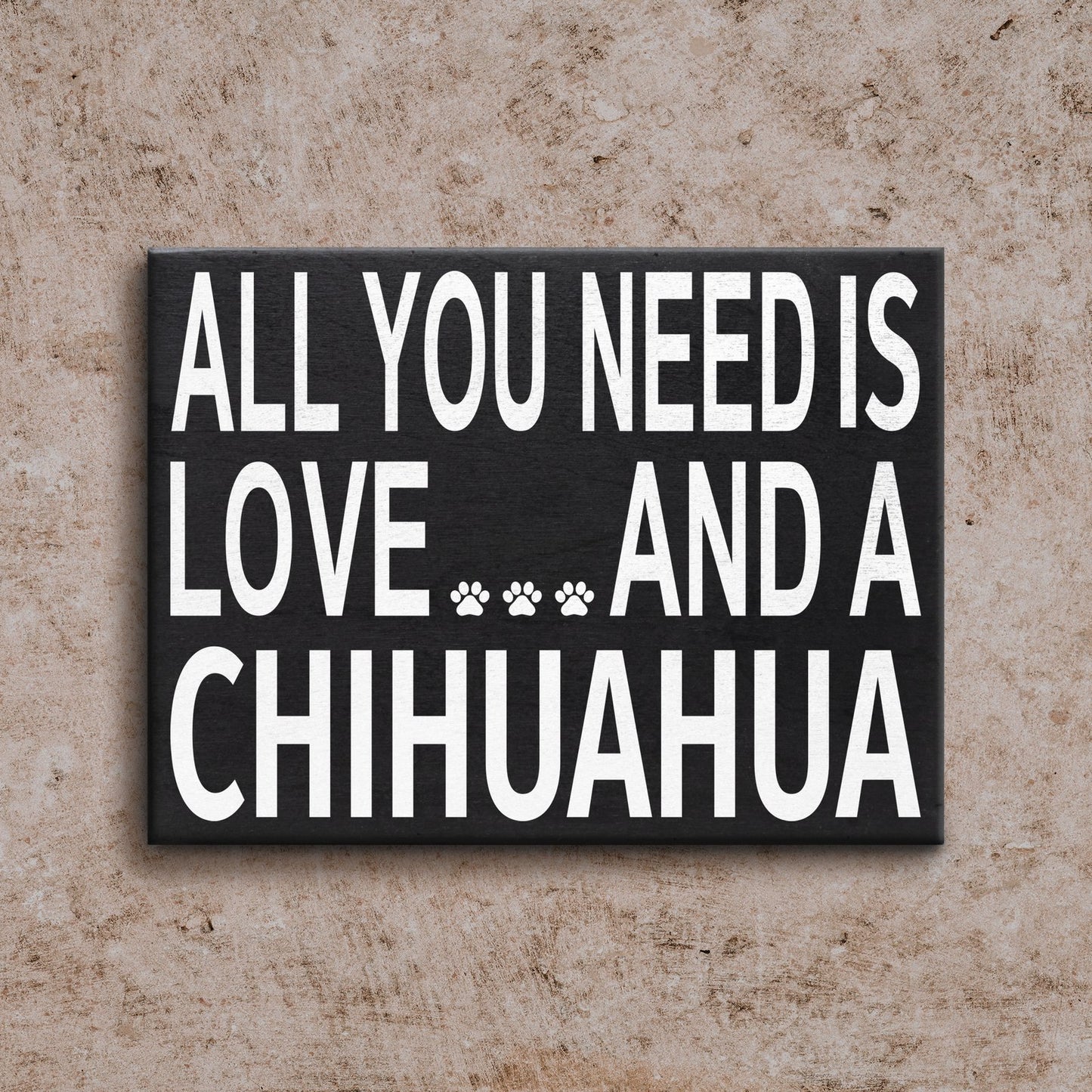 JennyGems All You Need Is Love and a Chihuahua Sign, Chihuahua Gift Decor