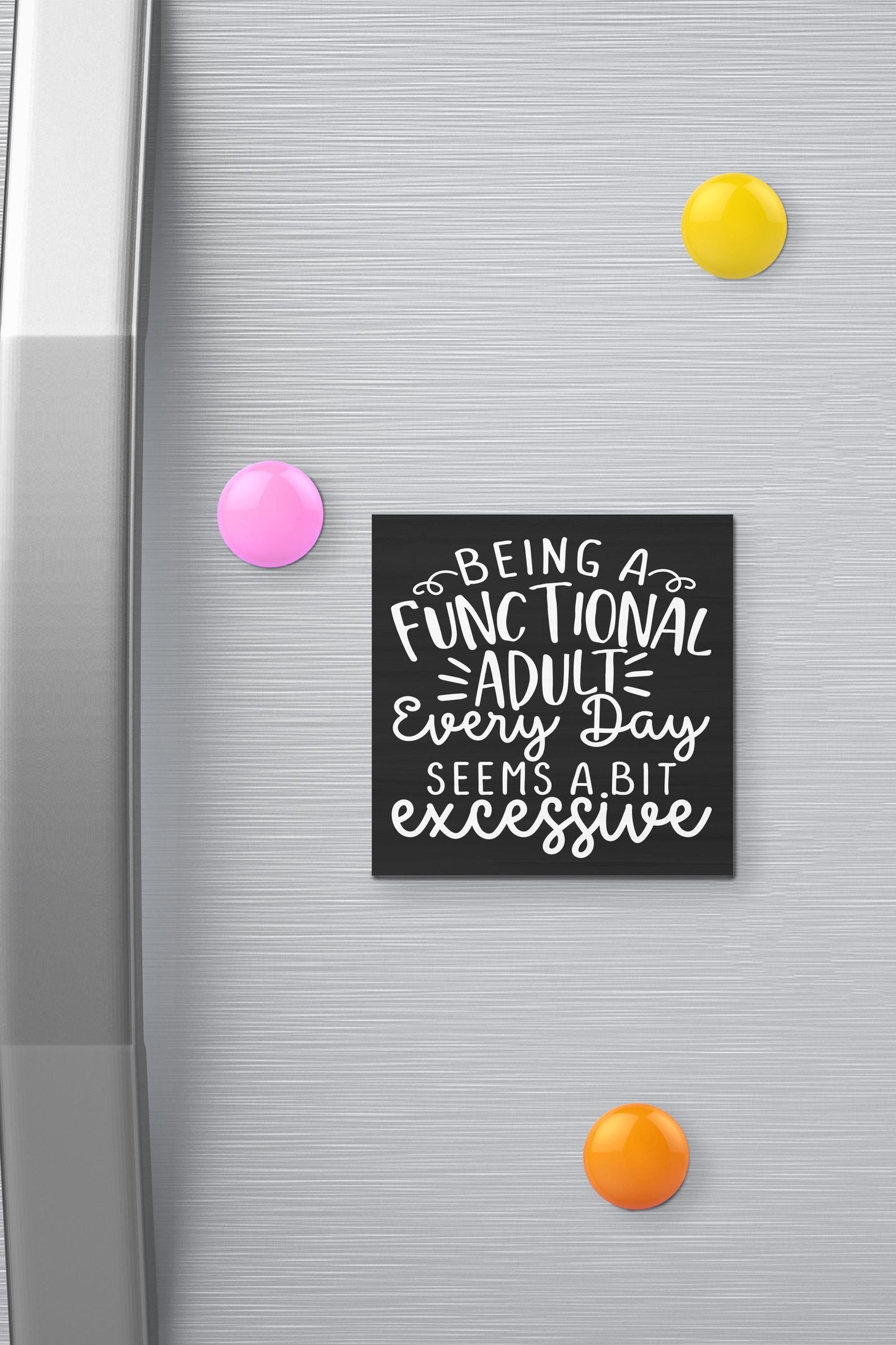 Funny Fridge Magnet: Sarcastic Adulting Humor, USA Made (3 x 3 Inch)