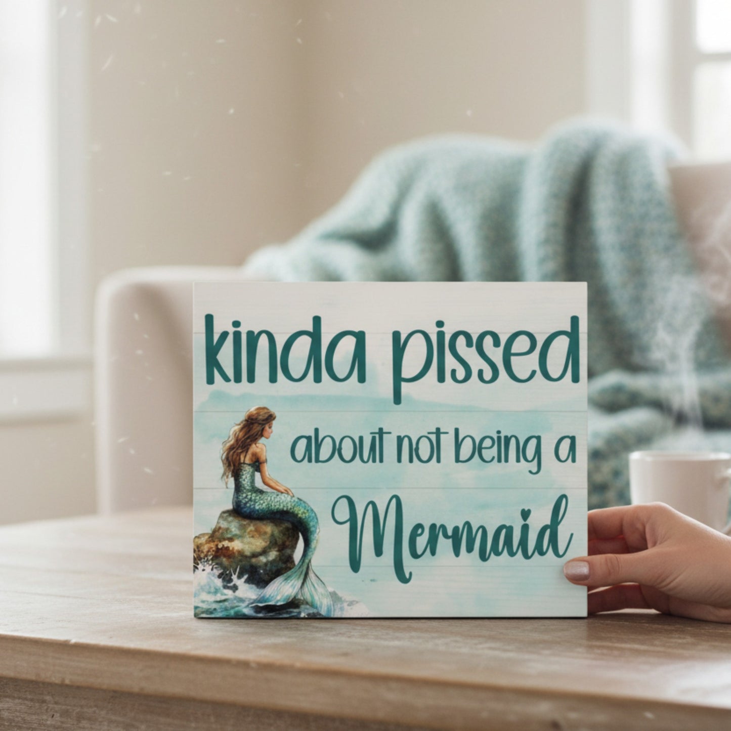 Kind of Pissed About Not Being a Mermaid Funny Sign and Gift