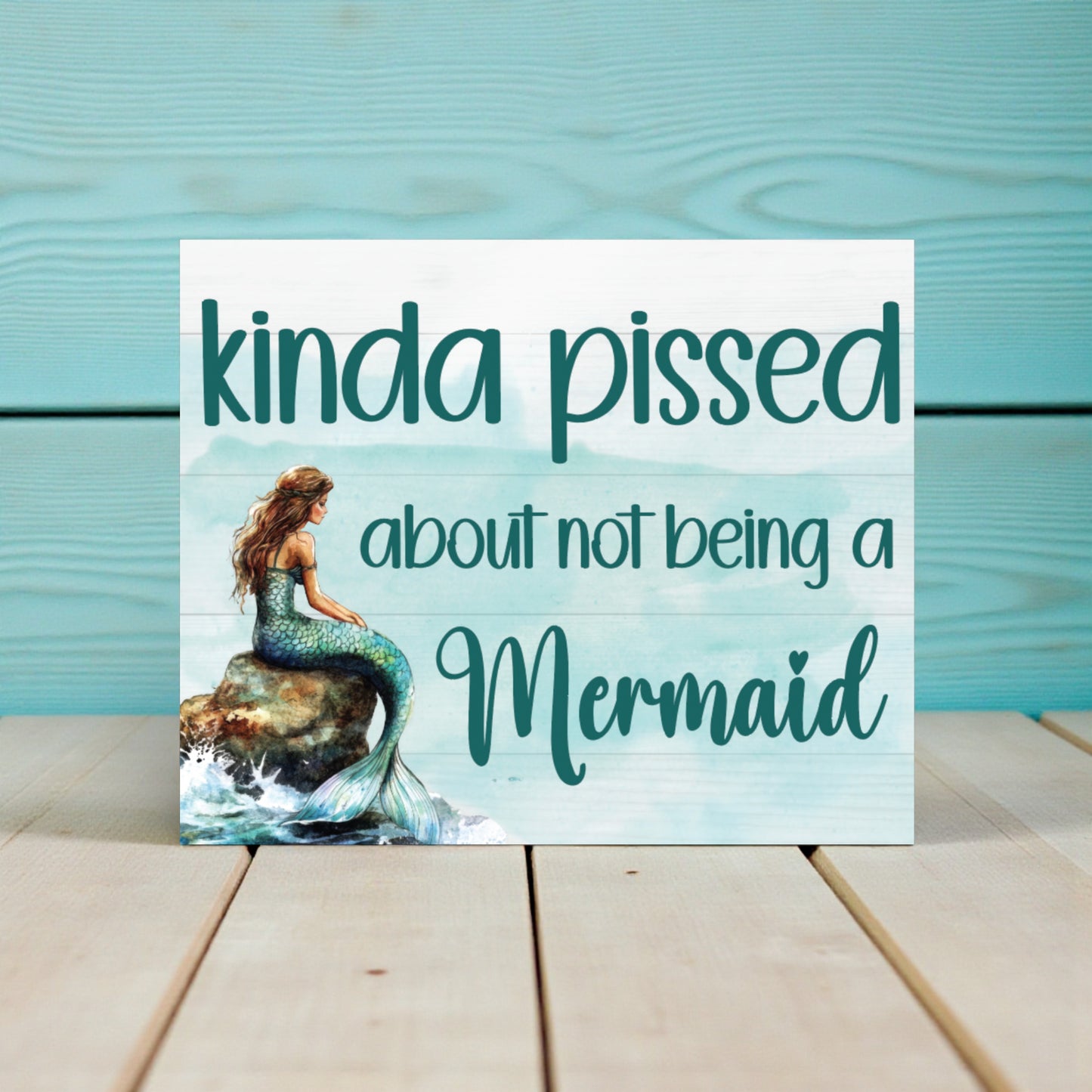 Kind of Pissed About Not Being a Mermaid Funny Sign and Gift