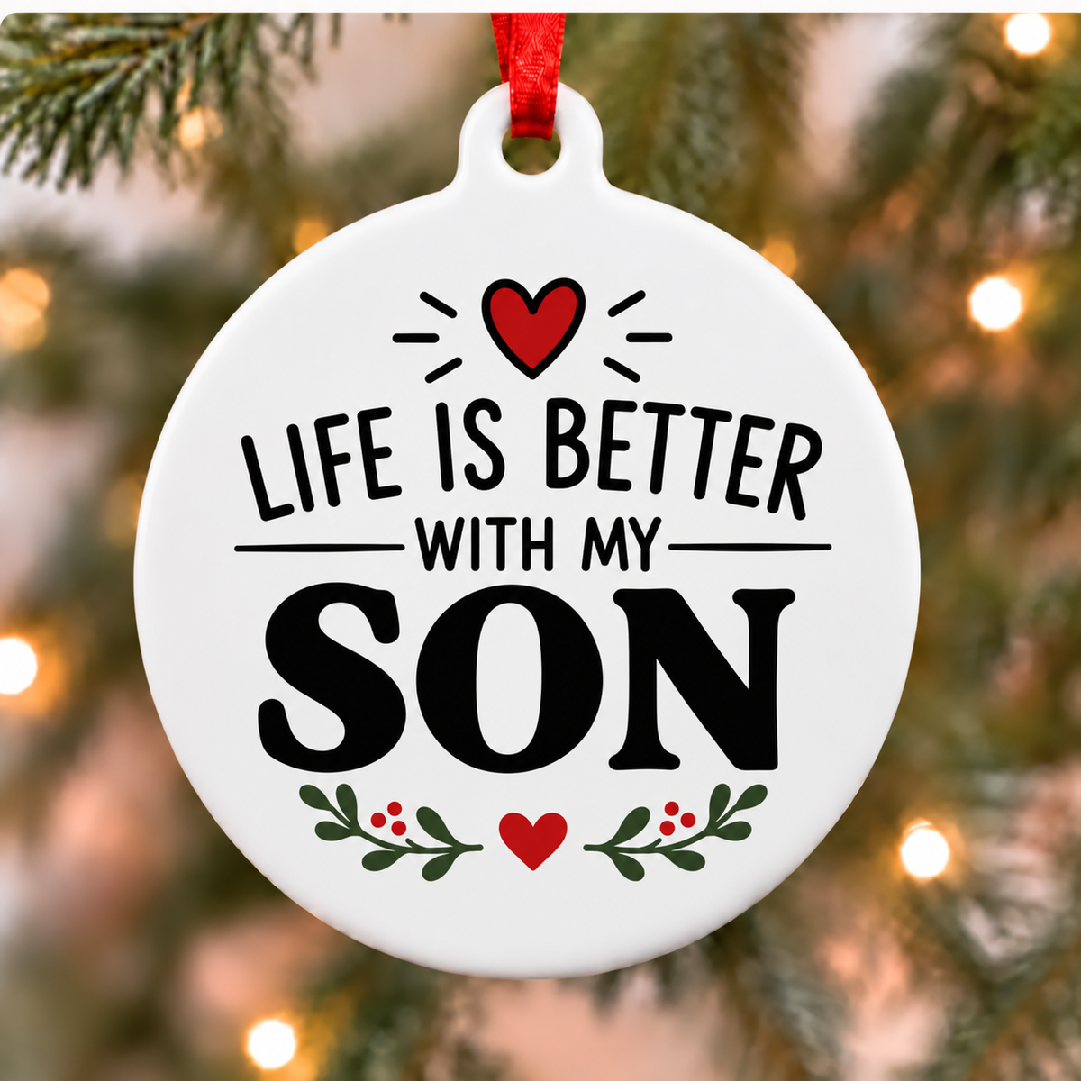 Life Is Better With My Son white PVC Christmas ornament close up on a tree with red ribbon