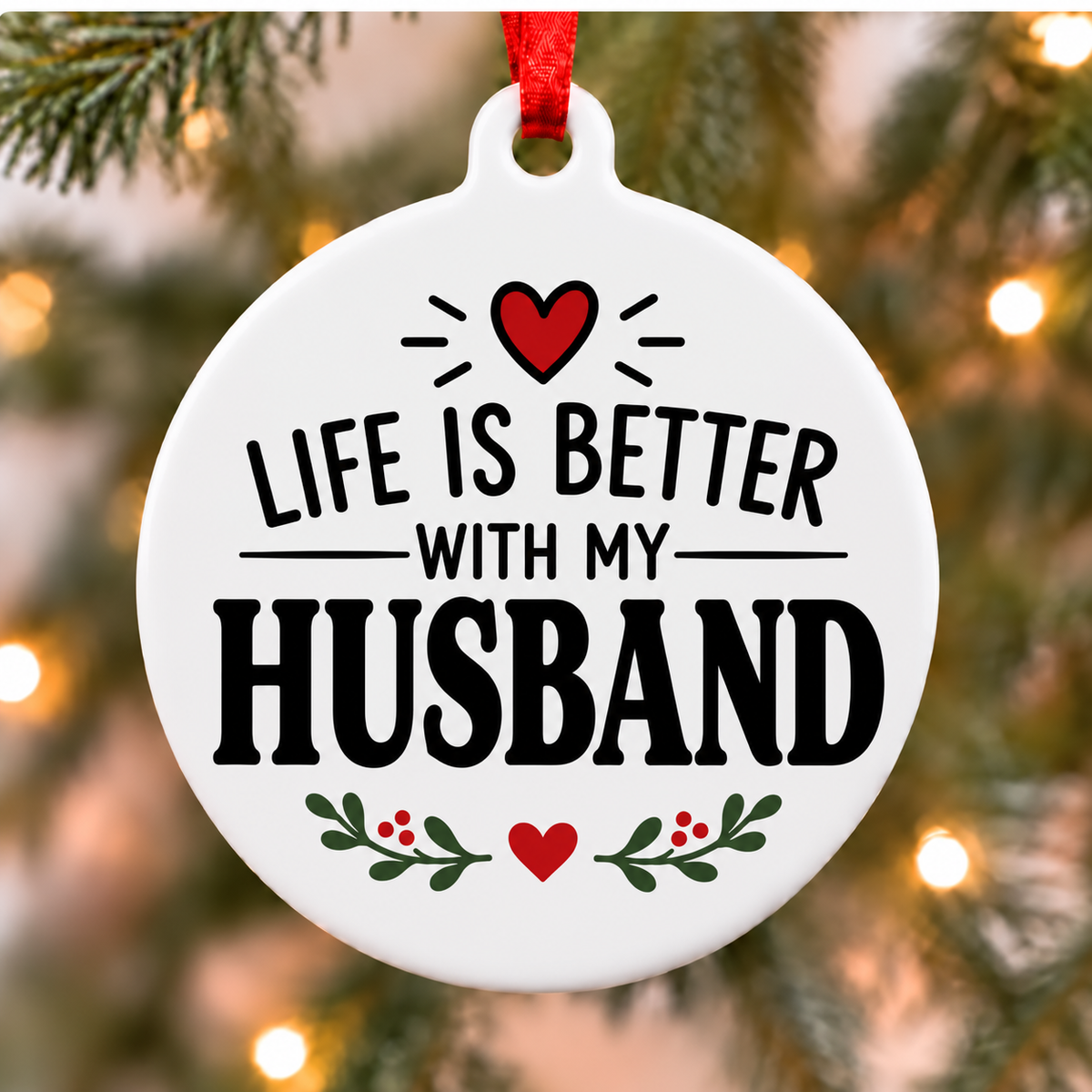 Life Is Better With My Husband white PVC Christmas ornament close up on a tree with red ribbon