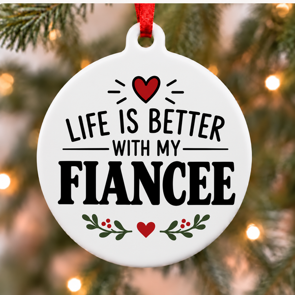 Life Is Better With My Fiancee white PVC Christmas ornament close up on a tree with red ribbon