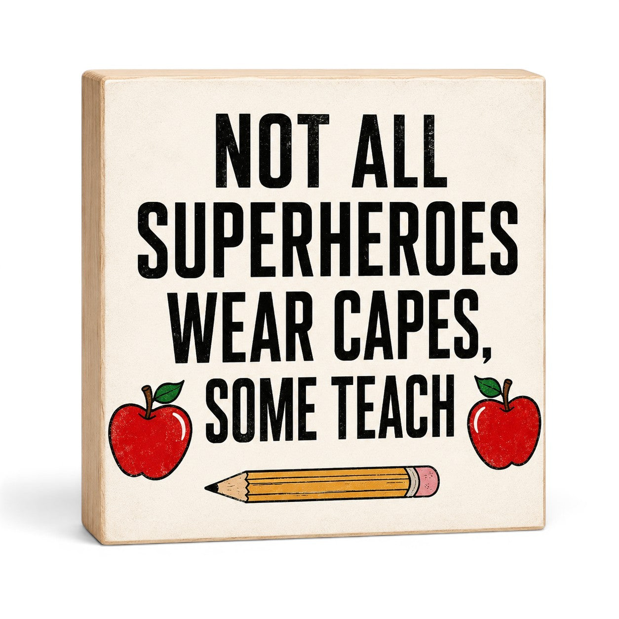 Not All Superheroes Wear Capes Some Teach Sign and Gift