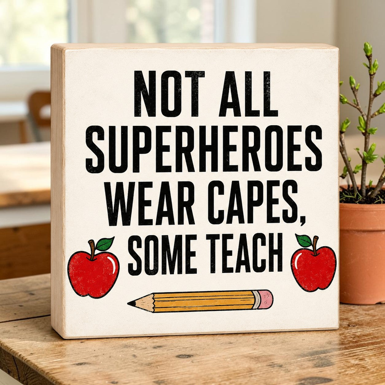 Not All Superheroes Wear Capes Some Teach Sign and Gift