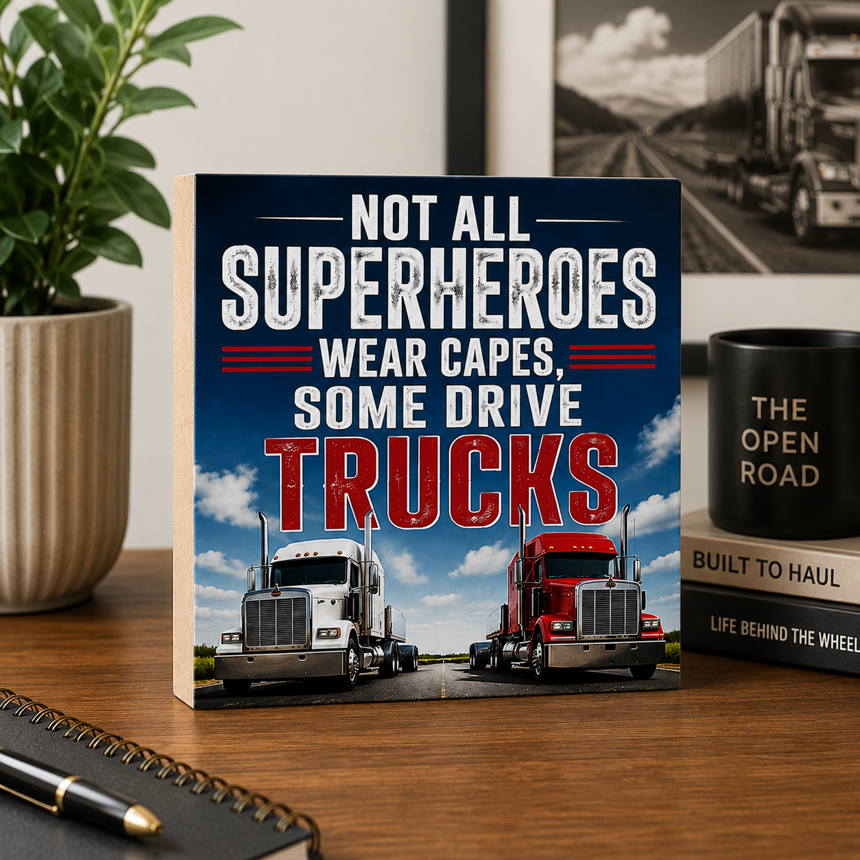Not All Superheroes Wear Capes Some Drive Trucks Sign